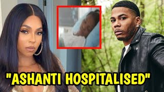 Ashanti Hospitalized After Nelly Threatened to Cut Ties with Her Over Family Feud [upl. by Fredrick]