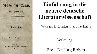 VL Einführung in die Neuere deutsche Literaturwissenschaft Was ist Literaturwissenschaft [upl. by Emmi]