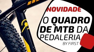 Quadro de MTB Pedaleria by First Lançamento [upl. by Rafaela]