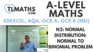 ALevel Maths N210 Normal Distribution Normal to Binomial Problem [upl. by Ive]