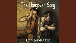 The Hangover Song [upl. by Eilyac270]