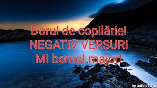 Dorul de copilarie NEGATIV VERSURI Mi bemol minor [upl. by Mcgruter76]