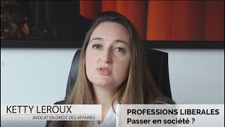 Professions libérales  fautil passer en société  Ketty Leroux Avocat daffaires à Paris [upl. by Ariajaj]