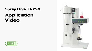 BUCHI Spray Dryer B290 Application Video [upl. by Cathlene469]