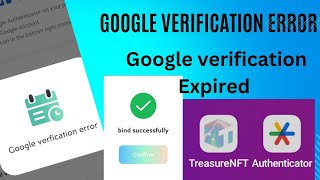 How to resolve Google verification Error How to bind Treasure NFT with Google authenticator app [upl. by Mauchi567]