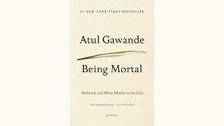 Being Mortal part 2  Atul Gawande  Audible [upl. by Claudian]