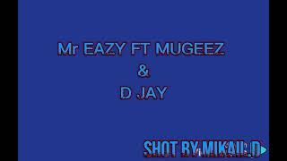 Mr EAZY FT MUGEEZ amp D JAY for my head  lyrics vidéo [upl. by Mallory803]