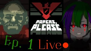 🔴 LIVE Glory To Arstotzka  Papers Please Ep 1 [upl. by Ffirahs]