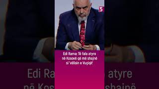 Edi Rama Të fala atyre në Kosovë që më shajnë si vëllain e Vuçiqit [upl. by Yllier]