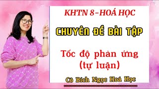 KHTN 8 Hóa học chuyên đề tốc độ phản ứng hóa học dang tự luận [upl. by Helmut798]