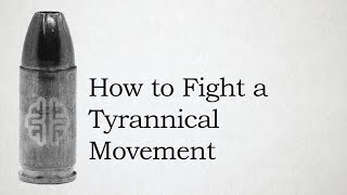 How to Fight a Tyrannical Movement [upl. by Manvil]