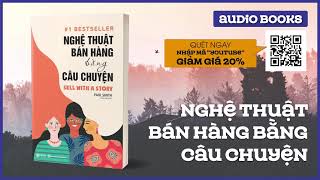 Sách Nói Full  Nghệ Thuật Bán Hàng Bằng Câu Chuyện [upl. by Sicard]