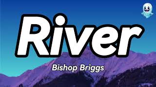 Bishop Briggs  River Lyrics👻 [upl. by Peacock]