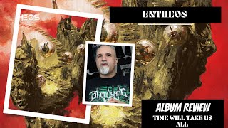 Entheos  Time Will Take Us All Album Review [upl. by Adekan976]