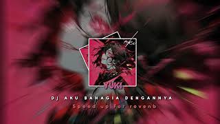 DJ AKU BAHAGIA DENGANNYA  SPEED UP FOR REVENB [upl. by Pulchia]