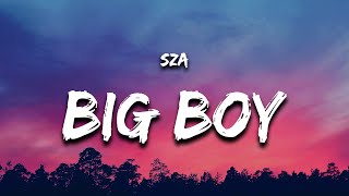 SZA  Big Boy Lyrics [upl. by Aicnatsnoc]