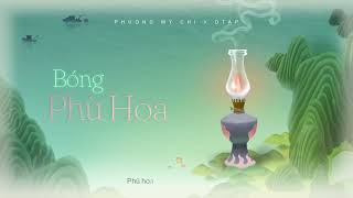 PHƯƠNG MỸ CHI x DTAP  BÓNG PHÙ HOA  OFFICIAL VISUALIZER [upl. by Ydok]