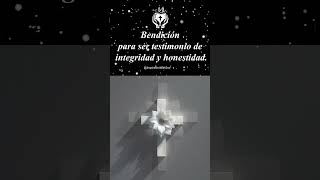 BENDICIÓN PARA SER TESTIMONIO DE INTEGRIDAD y honestidad Bendiciones Bendicion Dios Cristo Fe [upl. by Lebar]