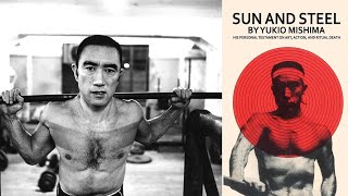 Sun and Steel Yukio Mishimas Philosophy of Bodybuilding Beauty and Death [upl. by Melac300]