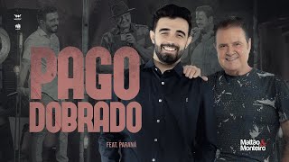 Pago Dobrado  Mattão e Monteiro Ft Paraná [upl. by Penny975]