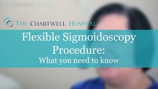 Flexible Sigmoidoscopy Procedure  The Chartwell Hospital [upl. by Naxela364]