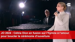 JO 2024  Céline Dion en fusion sur l’hymne à l’amour pour boucler la cérémonie d’ouverture [upl. by Elaweda]