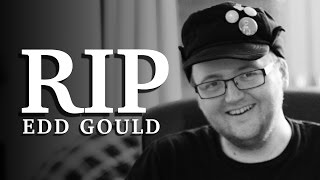 RIP Edd Gould 19882012 [upl. by Etteluap]