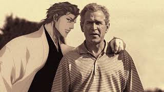 Percival  Sargon George W Bush and Sōsuke Aizen [upl. by Ainoek]