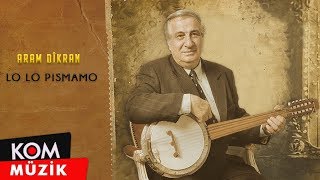 Aram Tigran  Lo Lo Pismamo Official Audio © Kom Müzik [upl. by Orag]