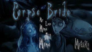 Corpse Bride  My Love Mine All Mine  Mitski [upl. by Aratnahs12]