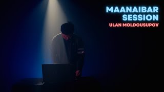 Ulan Moldousupov  Maanaibar Session [upl. by Llezniuq]