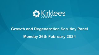 Kirklees Council Growth and Regeneration Scrutiny Panel  26th February 2024 [upl. by Einnor]