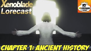 Xenoblade In Chronological Order Xenoblade Lorecast EP 1 Ancient History YoVideogames Podcast [upl. by Kurtis]