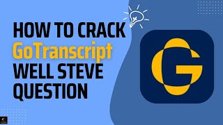 GoTranscript Audio Test Answers  Well Steve [upl. by Tnarb241]