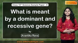 Q10 What is meant by a dominant and recessive genes  CBSE Class 10 Science [upl. by Kera]