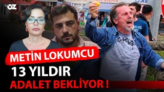 METİN LOKUMCU 13 YILDIR ADALET BEKLİYOR [upl. by Juieta686]