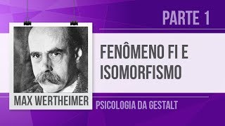 MAX WERTHEIMER 1  FENÔMENO FI E ISOMORFISMO PSICONEURAL  PSICOLOGIA DA GESTALT [upl. by Ettevol394]