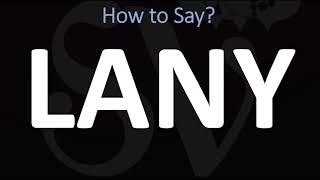 How to Pronounce LANY CORRECTLY [upl. by Wakefield]