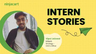 Intern Stories  Impressions at Ninjacart ft Vipul Jaiswal [upl. by Atinreb328]