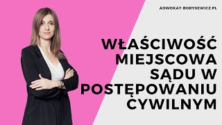 Właściwość miejscowa sądu w postępowaniu cywilnym  Natalia Borysewicz [upl. by Eseryt]