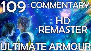 Final Fantasy X HD Remaster  100 Commentary Walkthrough  Part 109  Ultimate Armour Setups [upl. by Asilet91]