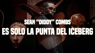 Sean quotDiddyquot Combs ES SOLO LA PUNTA DEL ICEBERG [upl. by Nitsed870]