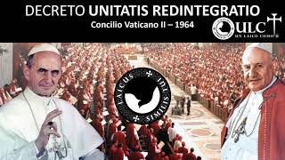 UNITATIS REDINTEGRATIO  SOBRE EL ECUMENISMO  1964 [upl. by Tloc]