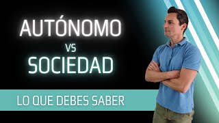 Autónomo VS Sociedad Lo que debes saber ¿Cuál me conviene [upl. by Namsaj]