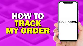 How To Track My Order on Fashion Nova Quick Tutorial [upl. by Rocker]