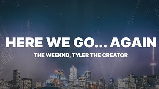 The Weeknd ft Tyler The Creator  Here We Go… Again Lyrics [upl. by Mika]