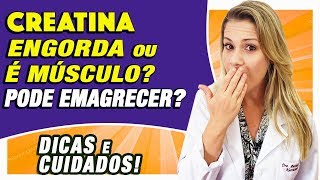 Creatina Engorda Ajuda a Emagrecer Mulher Pode Usar DICAS e CUIDADOS [upl. by Udela]