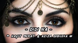 Didi Na  Hayit Murat amp Aziza Qobilova  Arabic song mix Hindi song mix  habibi [upl. by Luci]