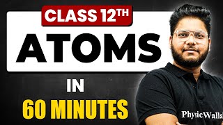 ATOMS in 60 Minutes  Physics Chapter 12  Full Chapter Revision Class 12th [upl. by Cusack]