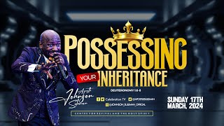 Full Message POSSESSING YOUR INHERITANCE By Apostle Johnson Suleman  Sun 17th March 2024 [upl. by Boccaj]